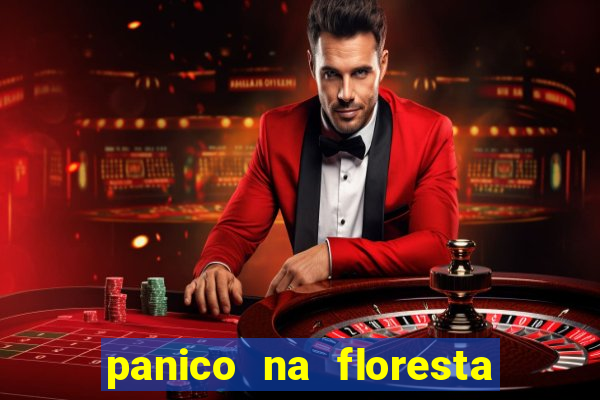 panico na floresta 2 filme completo dublado mega filmes